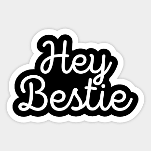 Hey bestie Sticker